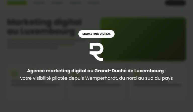 Agence marketing digital au Grand-Duché de Luxembourg : visibilité pilotée depuis Wemperhardt, du nord au sud du pays