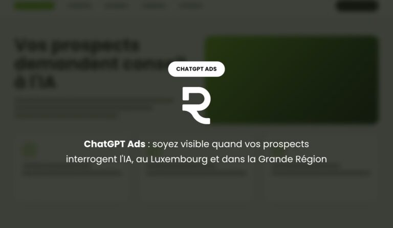 ChatGPT Ads : soyez visible quand vos prospects interrogent l'IA, au Luxembourg et dans la Grande Région, avec l'agence Référenceur